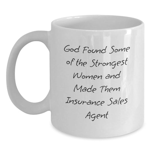 Funny Insurance Sales Agent Gifts - White Coffee Mug for Graduation - 'God Found Some Of The Strongest Women And Made Them Insurance Sales Agent' - Gifts from Family to Insurance Sales Agent - Main