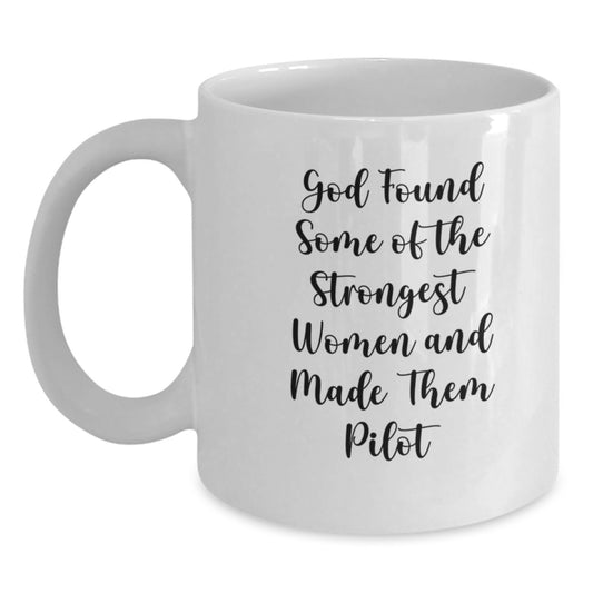 Pilot Gifts Funny White Coffee Mugs, Inspirational Quote 'God Found Some Of The Strongest Women And Made Them Pilot' for Graduation, Gifts from Friends, Gifts for Pilot, Unique Pilot Gifts - Main