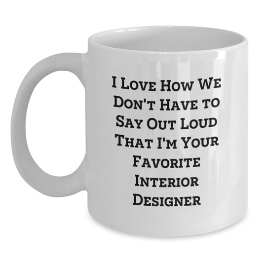 Interior Designer Gifts, Funny Quote White Coffee Mug, Gifts from Women to Friends, Perfect Graduation Unique Gifts for Interior Designer - Main