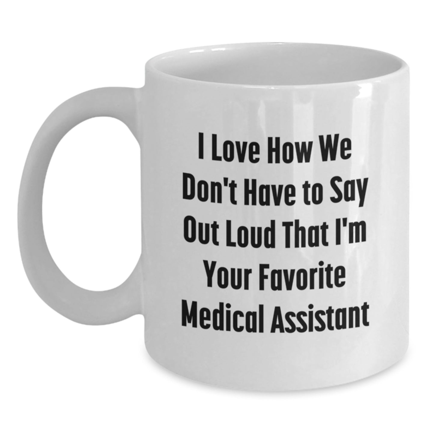 Funny Medical Assistant Gifts, Inspirational Quote Coffee Mug, Gifts from Friends to Medical Assistant, 11oz or 15oz White Ceramic, Birthday Unique Gifts - Main