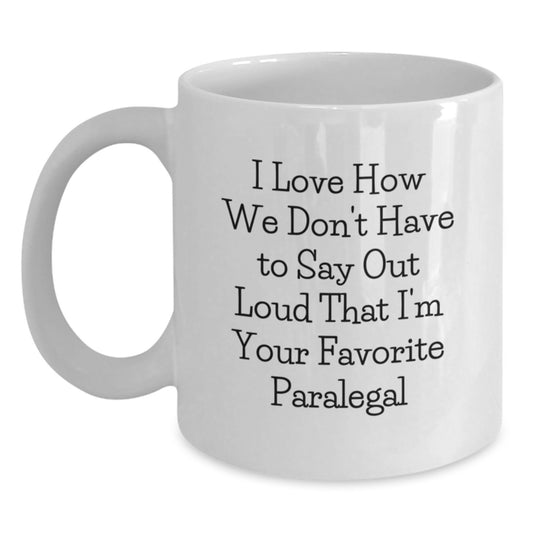 Gifts from Coworkers, Funny Quotes for Paralegal Friends, White Coffee Mug - I Love - Unique Graduation Gifts for Women, Paralegal - Main