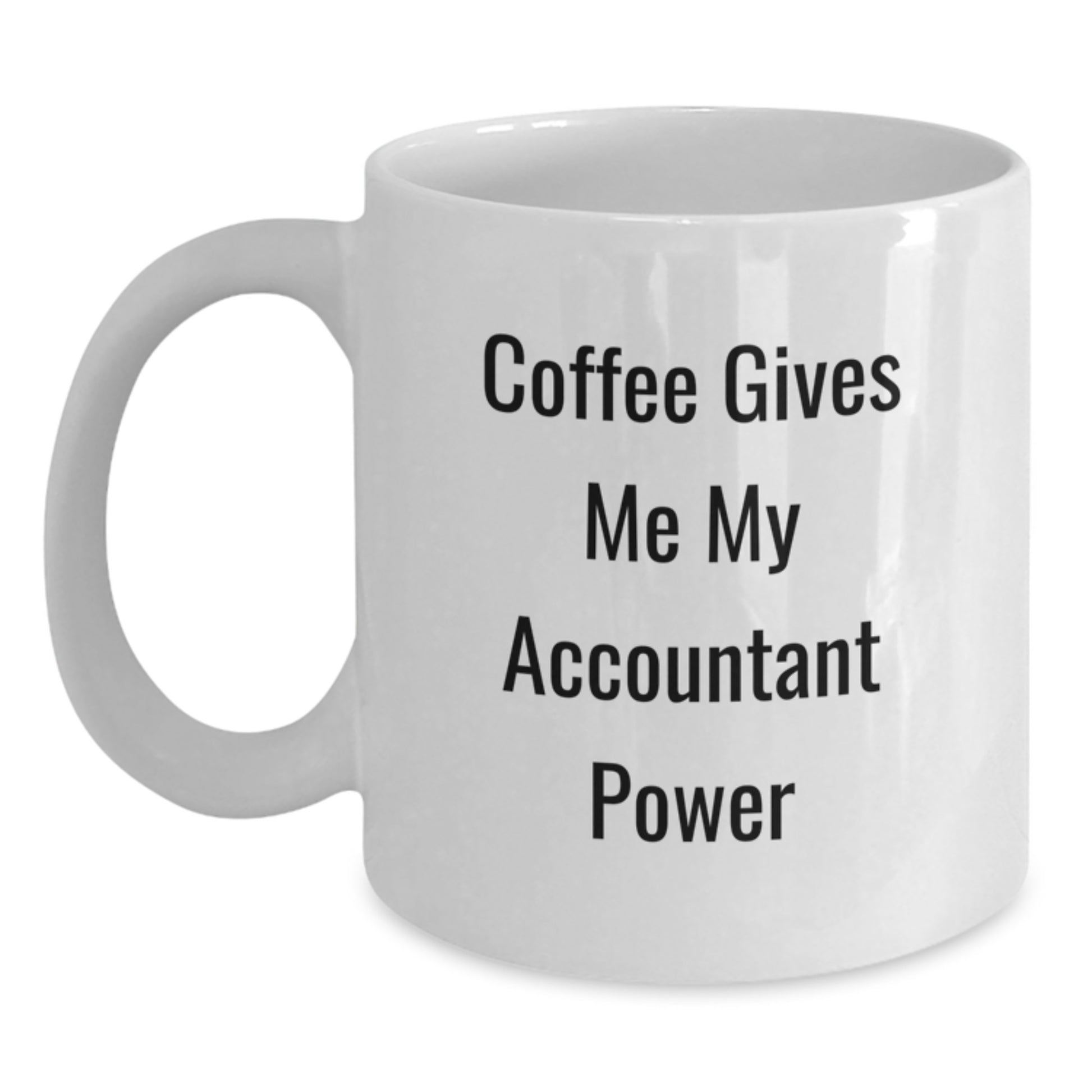 Funny Accountant Gifts from Friends for Graduation Unique Accountant White Coffee Mug, Coffee Gives Me My Accountant Power - Main
