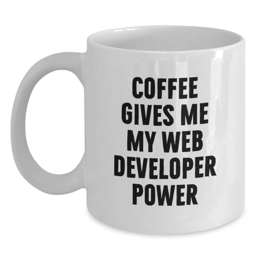 Funny Web Developer Gifts White Coffee Mug for Graduation - 'Coffee Gives Me My Web Developer Power' from Friends - Main