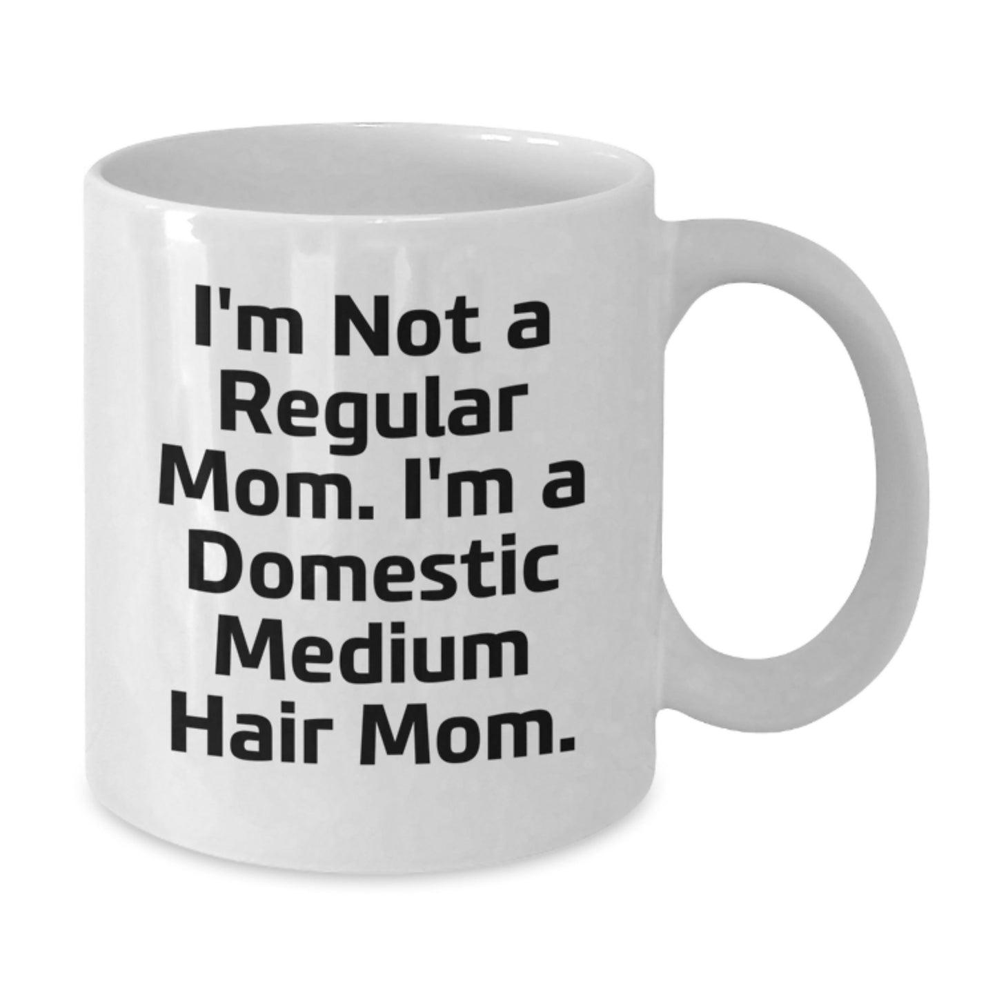 Domestic Medium Hair Mom Funny White Coffee Mug, Gifts from Family, Friends, or Co-workers for Domestic Medium Hair, Graduation Unique Gifts - Additional