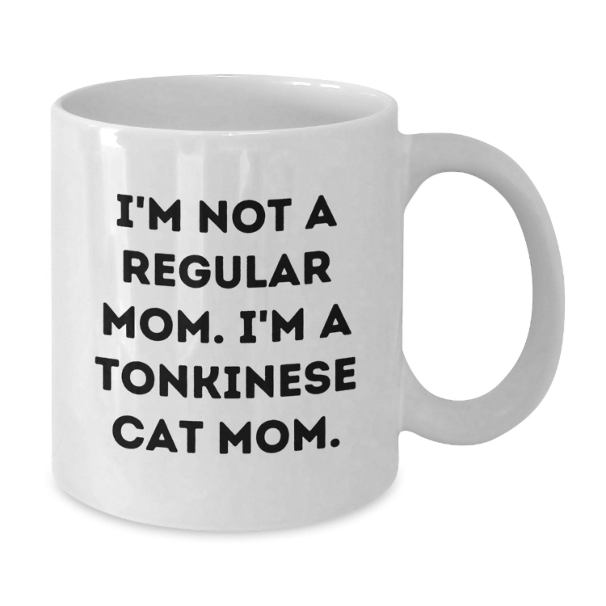 Funny Tonkinese Cat Mom Gifts for Graduation - White Coffee Mug, 11oz or 15oz, 'I'm Not A Regular Mom. I'm A Tonkinese Cat Mom.' - Additional