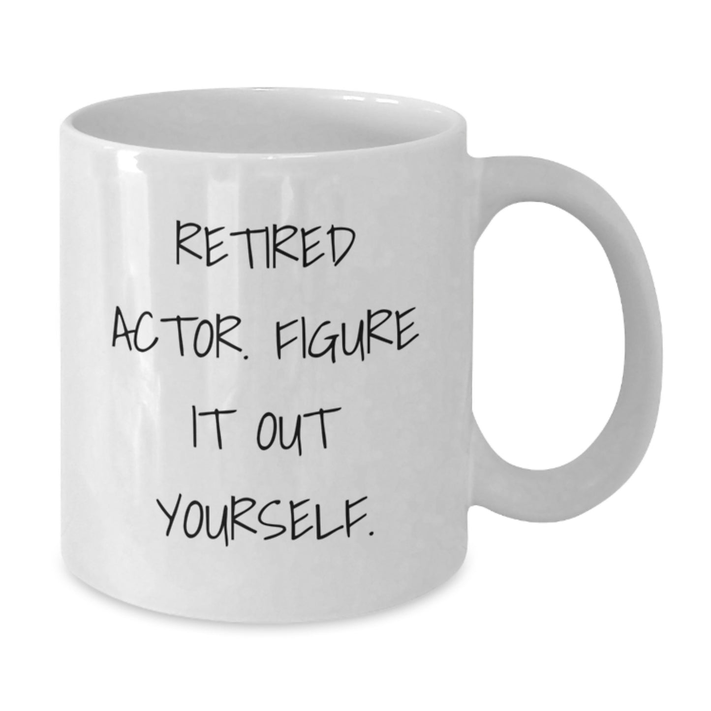 Funny Actor Gifts from Friends, Gifts for Actor, Retired Actor Figure It Out Yourself Inspirational White Coffee Mug, Birthday Unique Gift - Additional