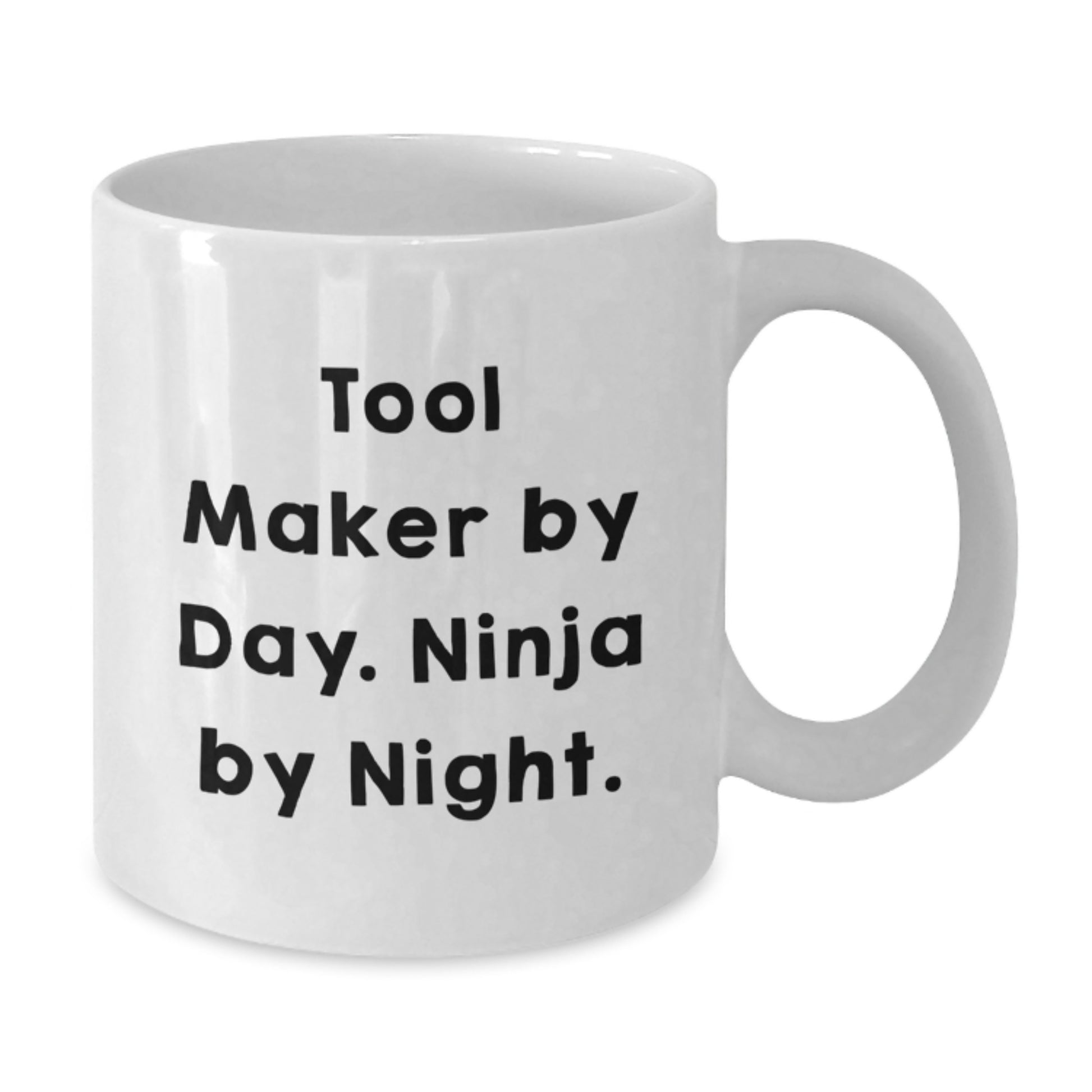 Tool Maker Gifts, Funny White Coffee Mug, Gifts from Friends for Tool Maker By Day, Ninja By Night. Birthday Unique Gifts - Additional