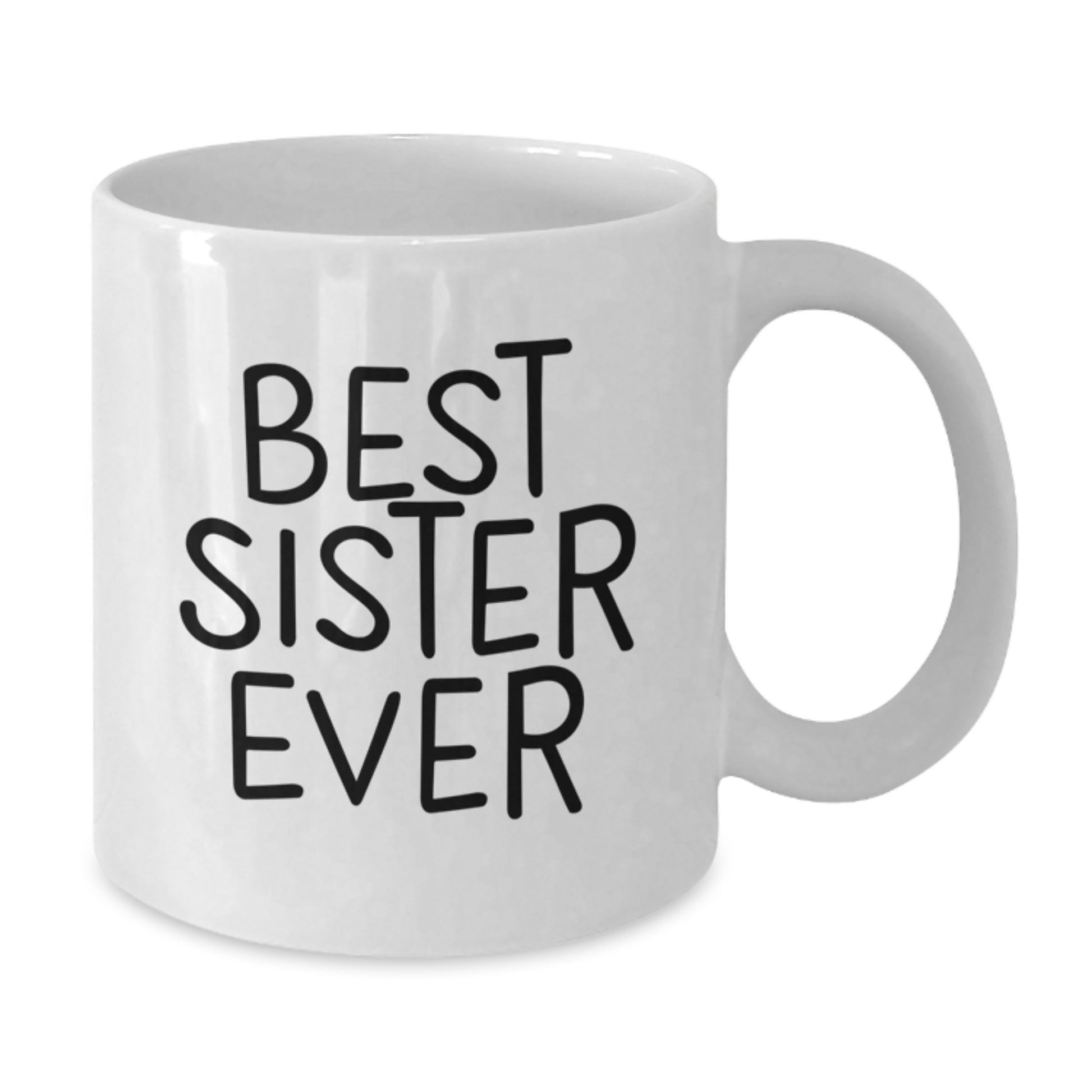 Funny Sister Gifts Best Sister Ever White Coffee Mug for Graduation from Family - Additional