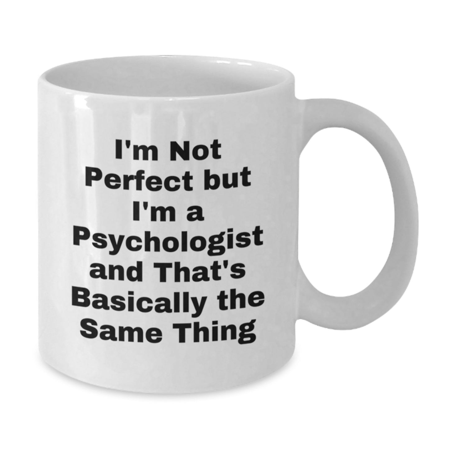 Funny Psychologist Gifts from Friends for Birthday Unique Gifts - 'I'm Not Perfect' White Coffee Mug - Additional