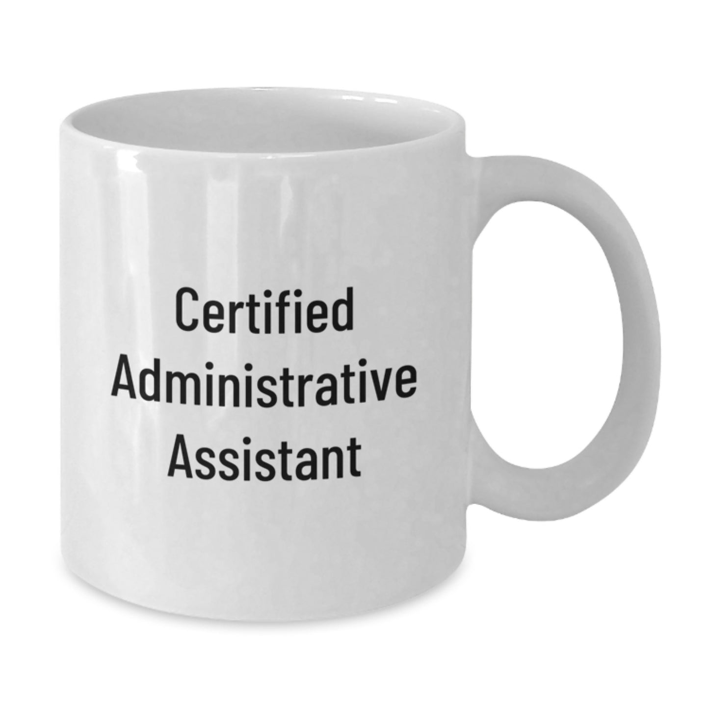 Funny Certified Administrative Assistant White Coffee Mug Gifts from Friends and Family for Graduation - Additional