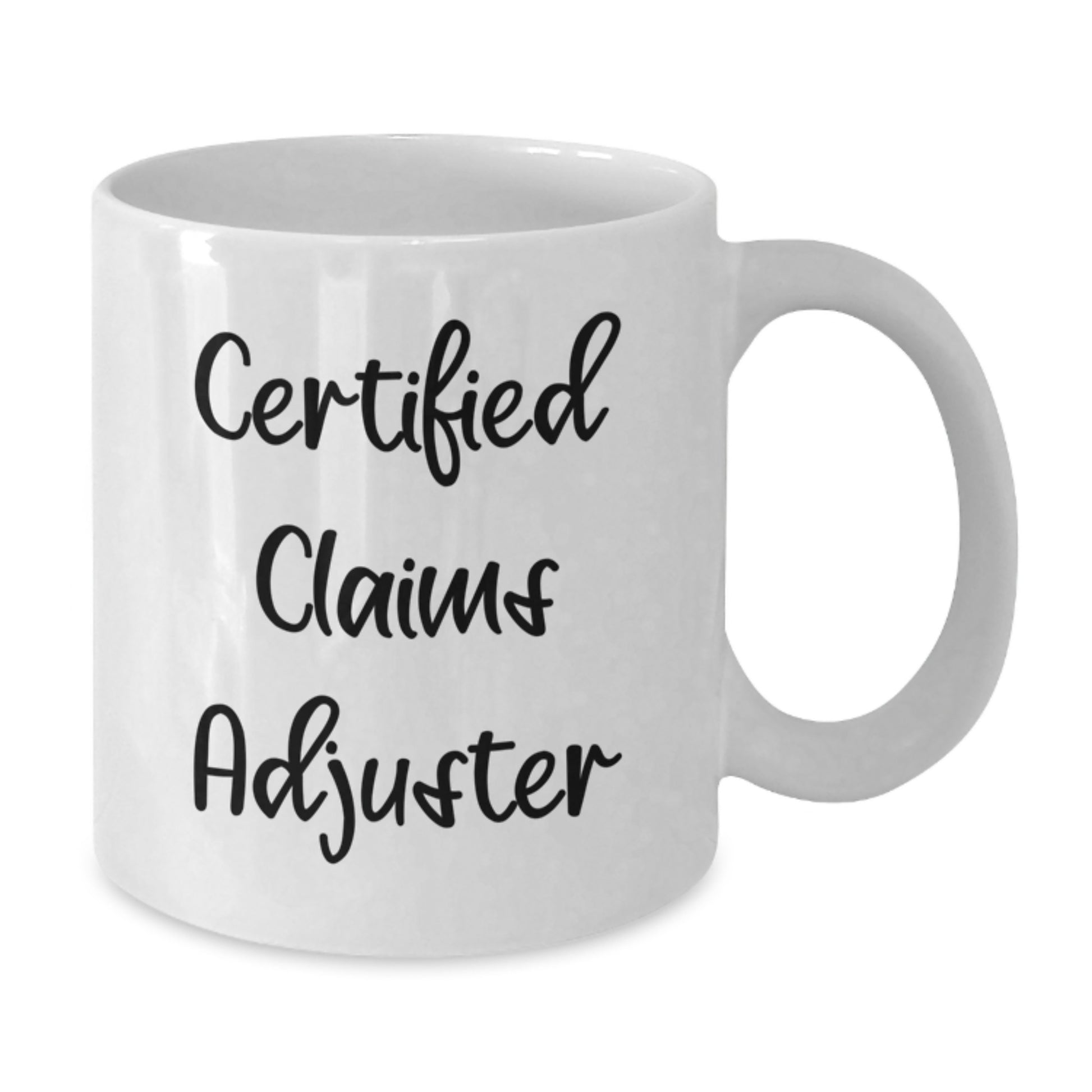 Funny Certified Claims Adjuster White Coffee Mug Gifts from Men to Graduation Unique Gifts for Claims Adjuster - Additional