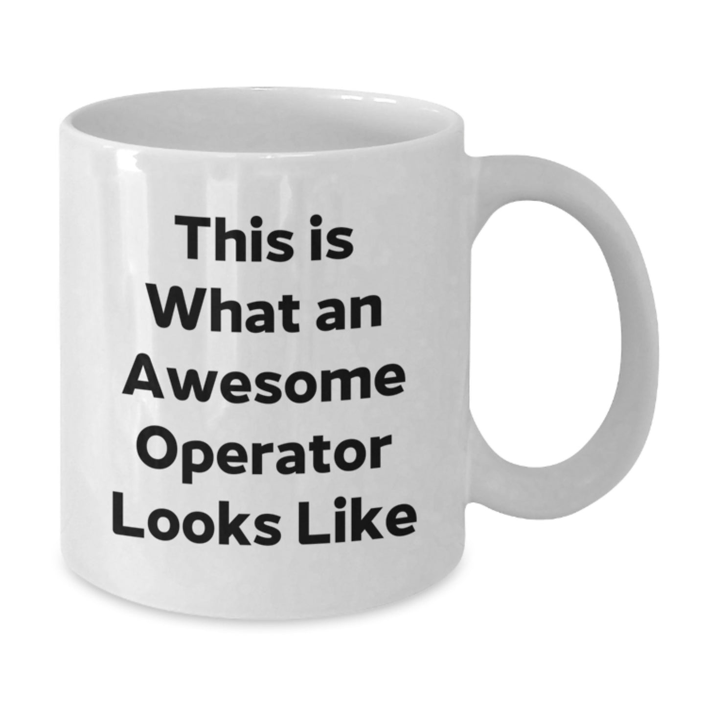 Operator Gifts Funny Quotes White Coffee Mug, Gifts from Friends for Operator, Birthday Unique Presents - Additional