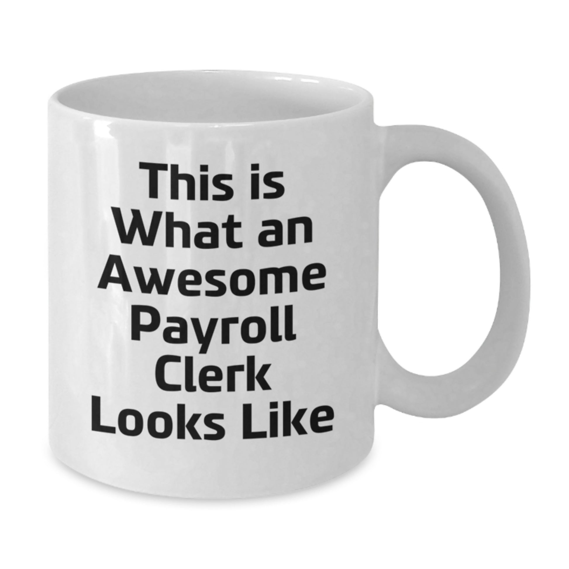 Funny Payroll Clerk Gifts on Birthday - 'This Is What An Awesome Payroll Clerk Looks Like' White Coffee Mug for Men, Women, or Coworkers, Gifts from Family or Friends - Additional