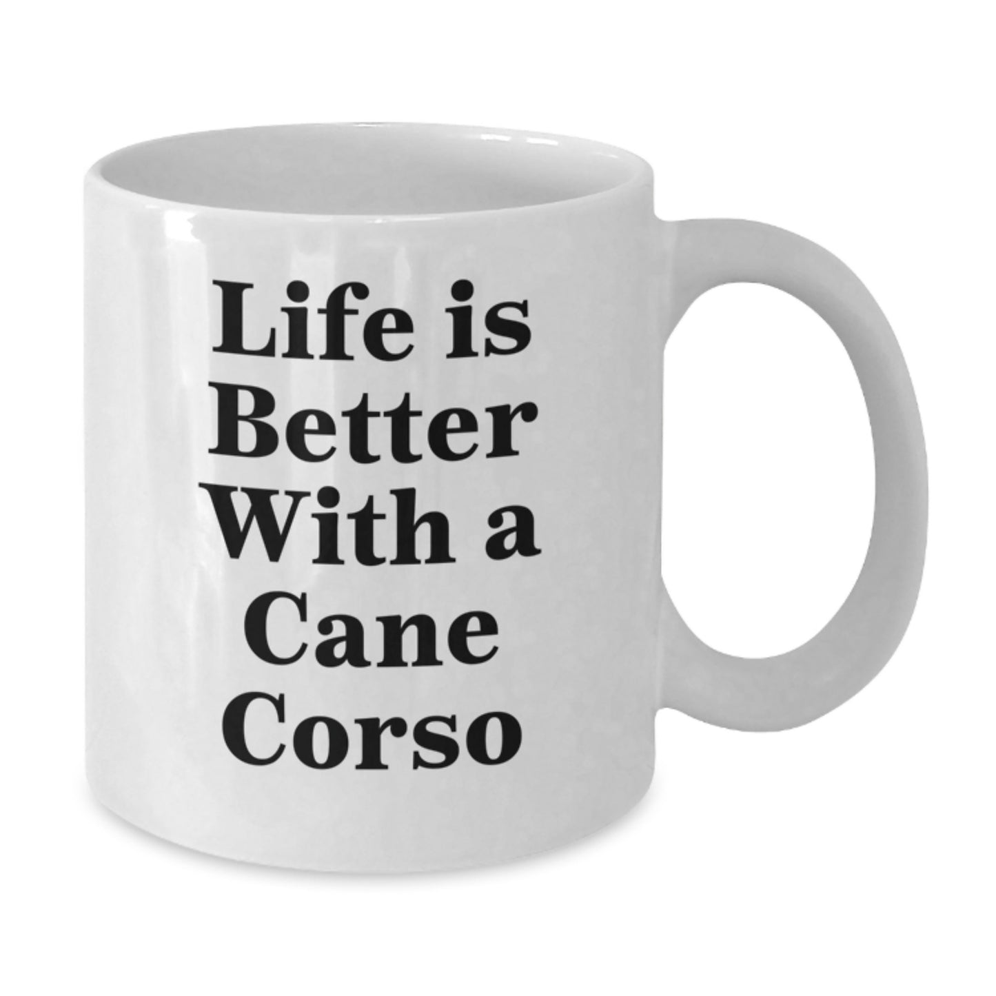Cute Cane Corso Dog Gifts for Men - Life Is Better With A Cane Corso White Coffee Mug, Graduation Unique Gifts from Family - Additional
