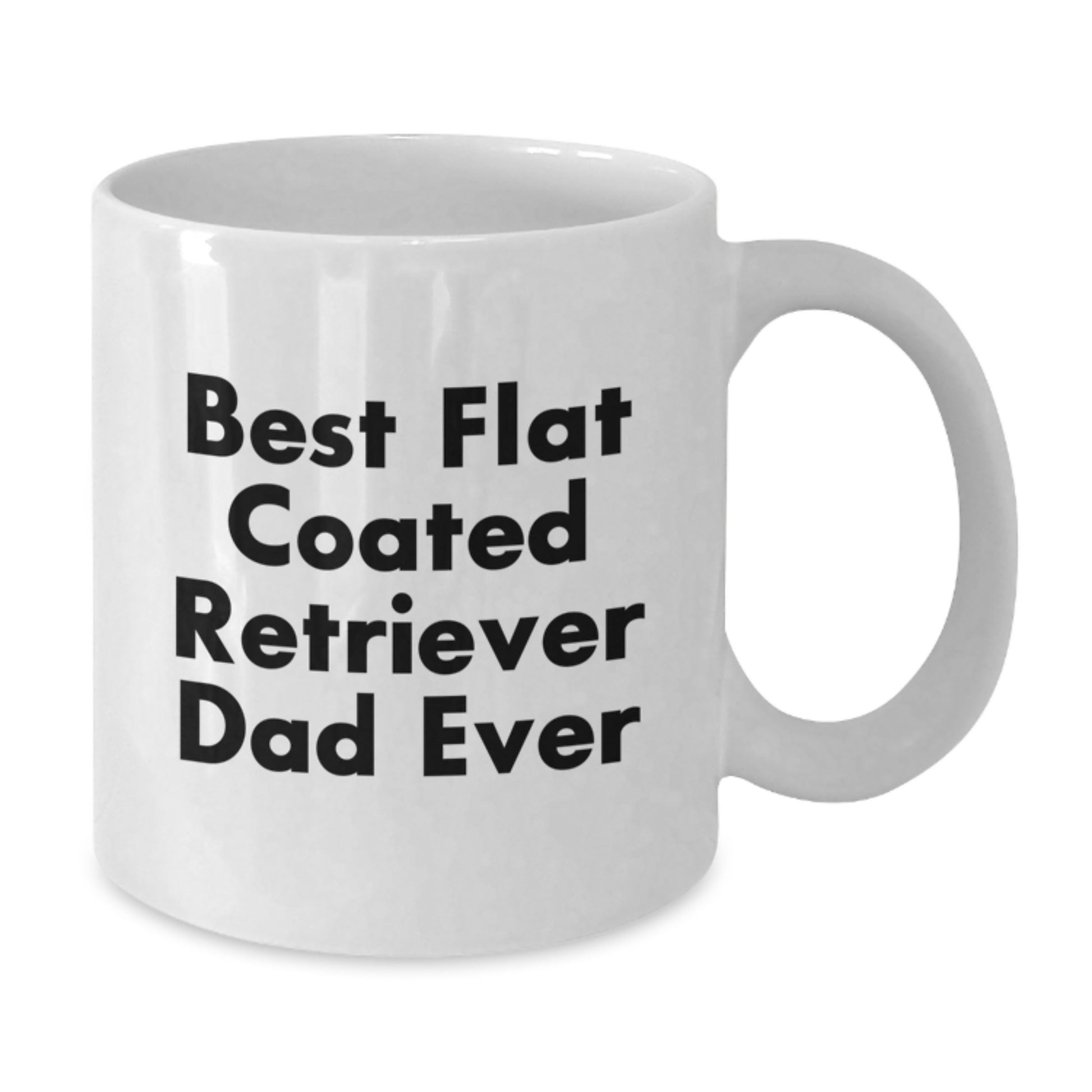 Funny Flat Coated Retriever Dog Gifts from Dad to Men White Coffee Mug, Best Ever - Graduation Unique Gifts - Additional