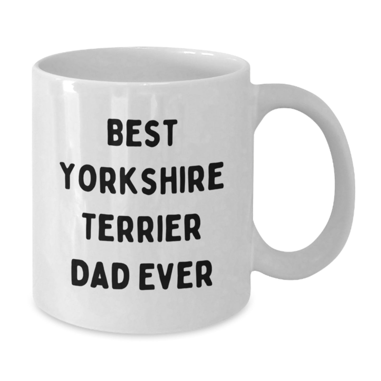 Funny Yorkshire Terrier Dog Lover Gifts from Men - Best Dad Ever White Coffee Mug for Birthday - Additional