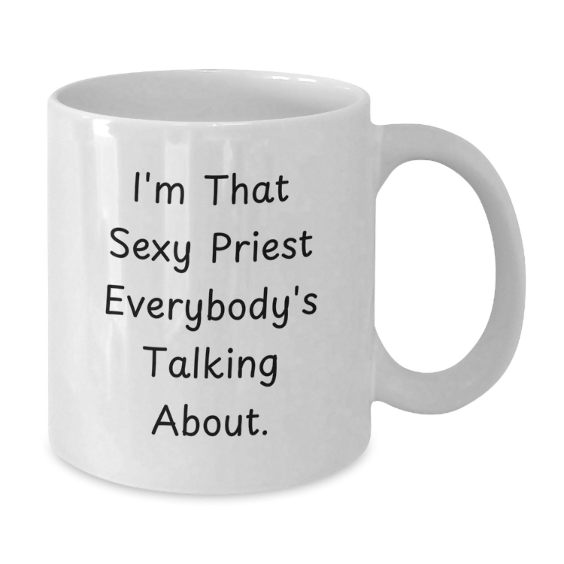 Funny Gift for Priest, Christmas Unique Priest Mug, I'm That Sexy Priest Everybody's Talking About, White Coffee Mug for Priest - Additional