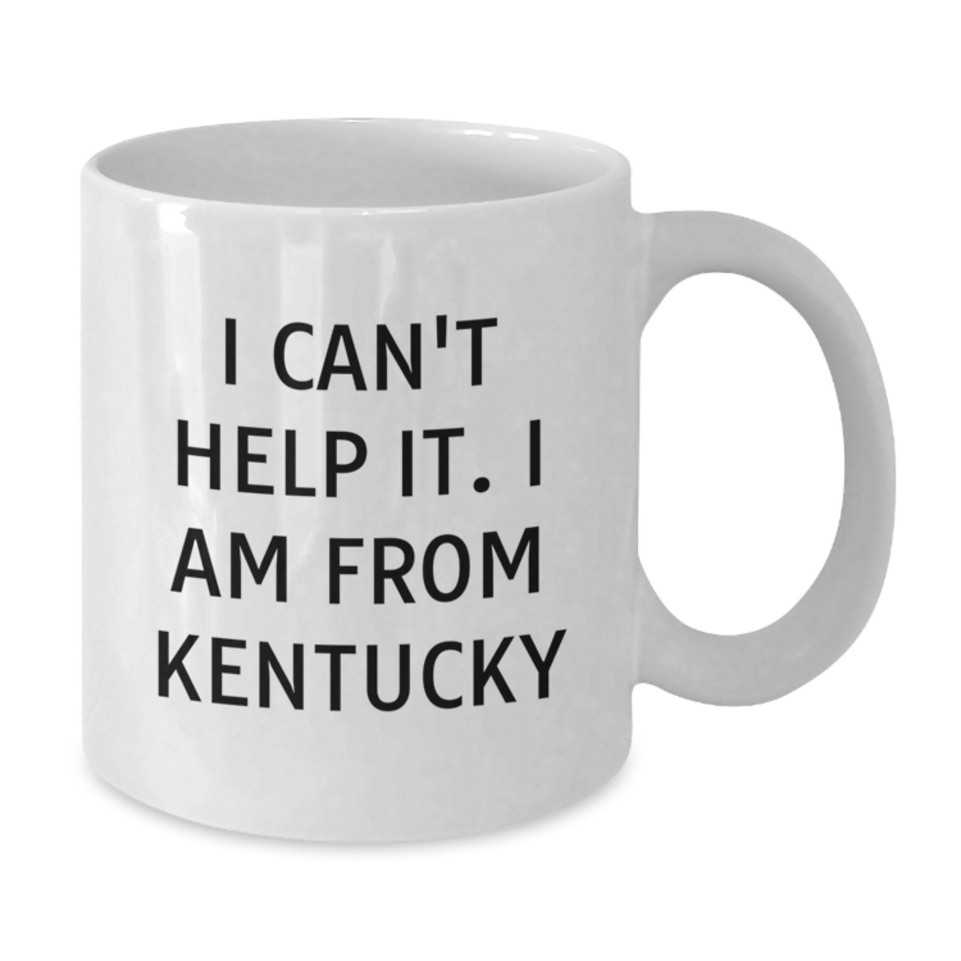 Funny Kentucky Gifts from Friends and Family - 'I Can't Help It. I Am From Kentucky' White Coffee Mug for Graduation - Additional
