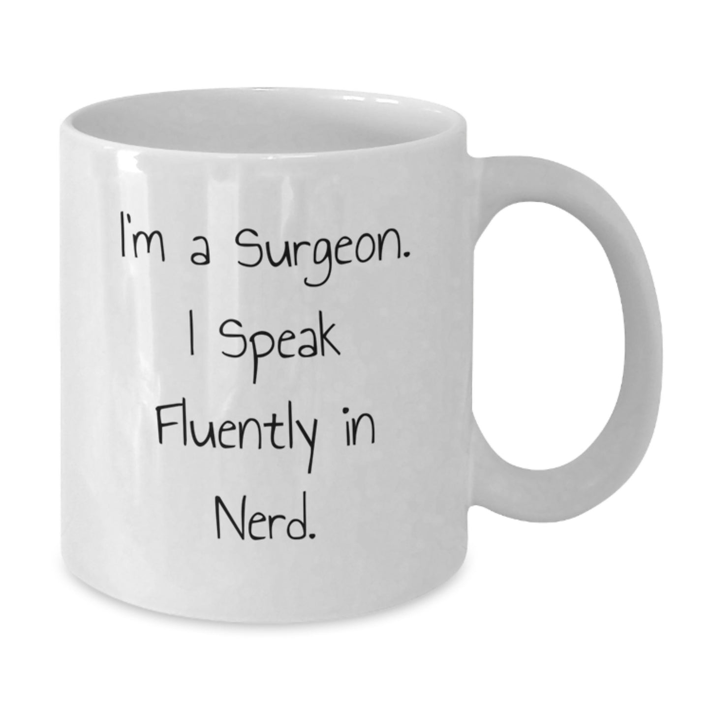 Funny Surgeon Gifts, 'I'm A Surgeon. I Speak Fluently In genius.' White Coffee Mug for Birthday, Gifts from Friends to Surgeon - Additional