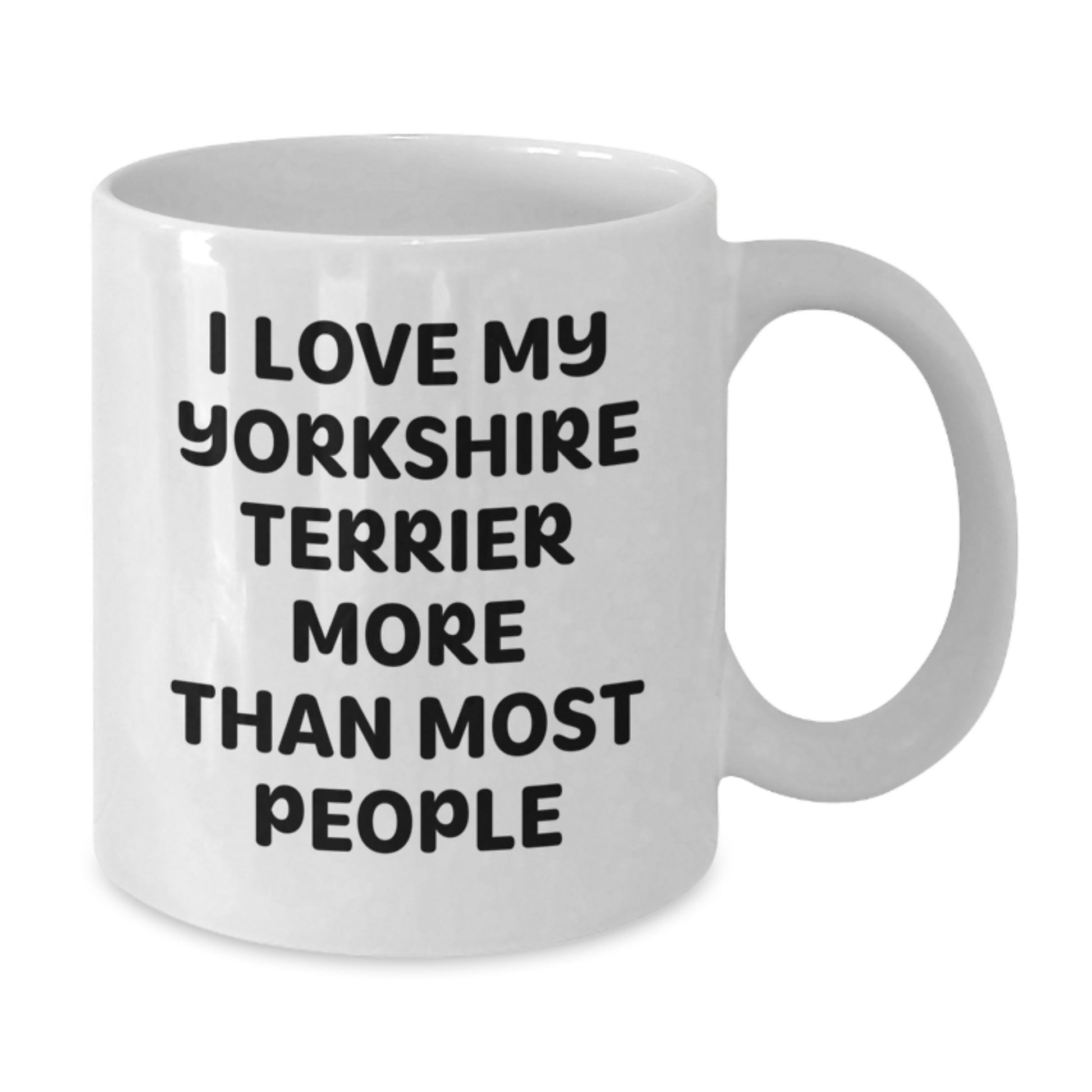 Yorkshire Terrier Dog Lovers Funny White Coffee Mug Gifts from Friends to Family - 'I Love My Yorkshire Terrier More Than Most People' Birthday Unique Gifts - Additional