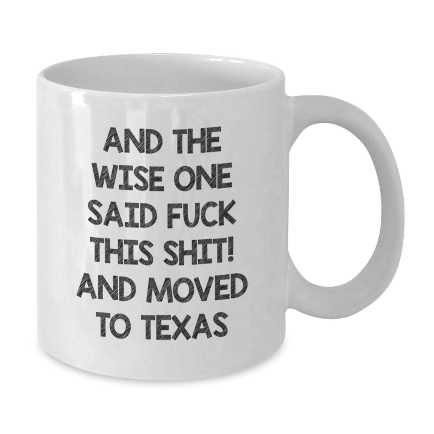 Funny Texas Quotes Gifts for Friends and Family, Birthday Unique Mugs from Men, White Coffee Mug 'And The Wise One Said F--k This Shit! And Moved To Texas' - Additional