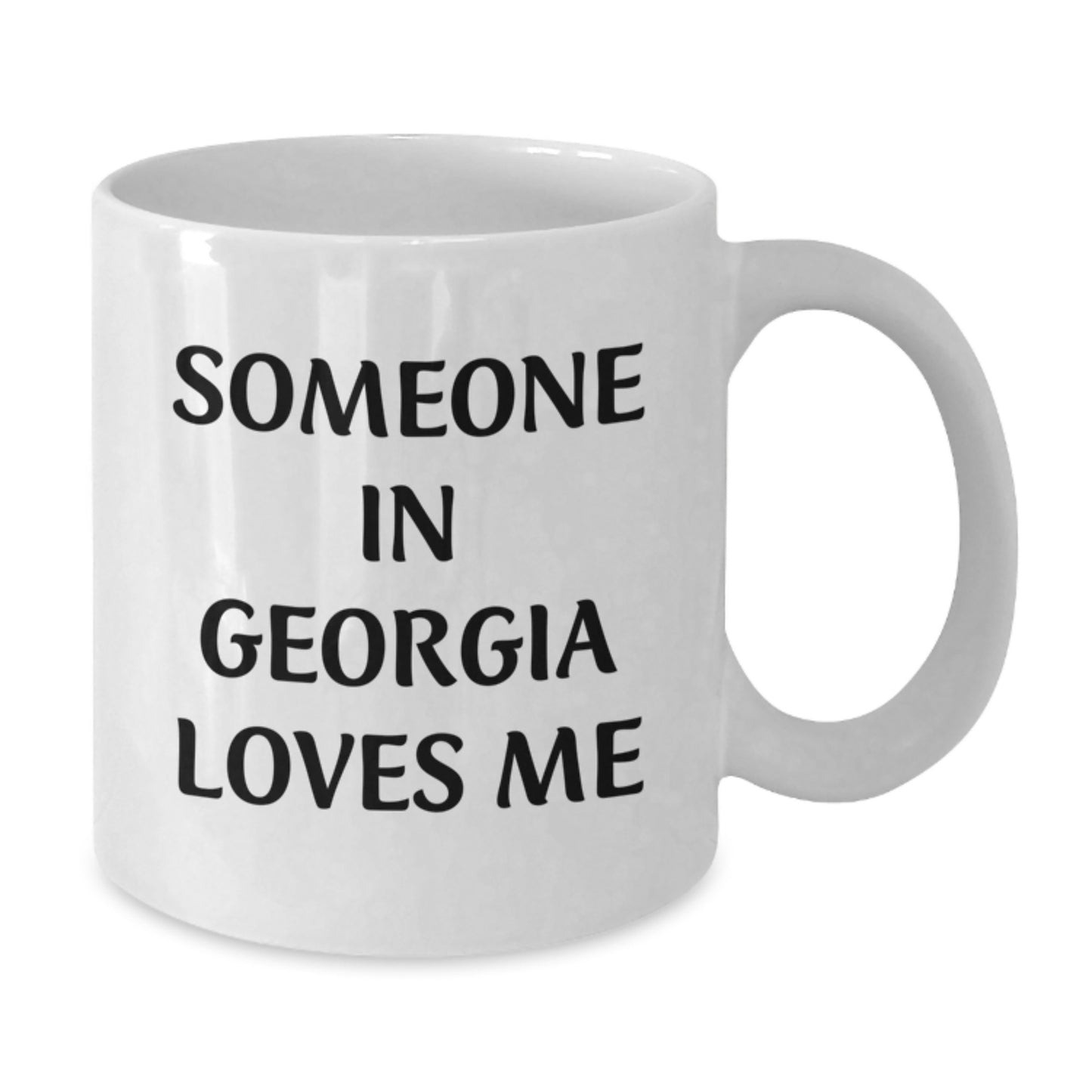 Georgia Lovers Funny Quote White Coffee Mug, Gifts from Friends for Georgia Birthday, Someone In Georgia Loves Me - Additional