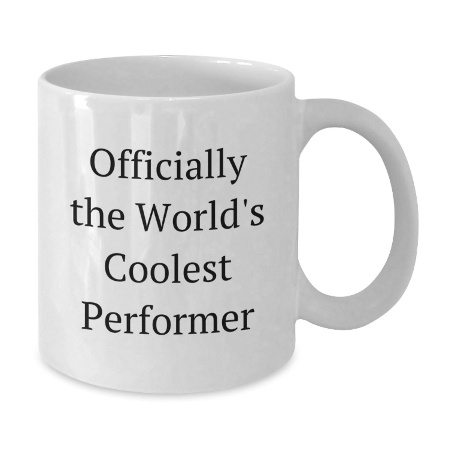 Officially The World's Coolest Performer Funny Quote Gifts from Friends, Unique White Coffee Mug for Performer Enthusiasts, Christmas Unique Gifts for Him or Her - Additional
