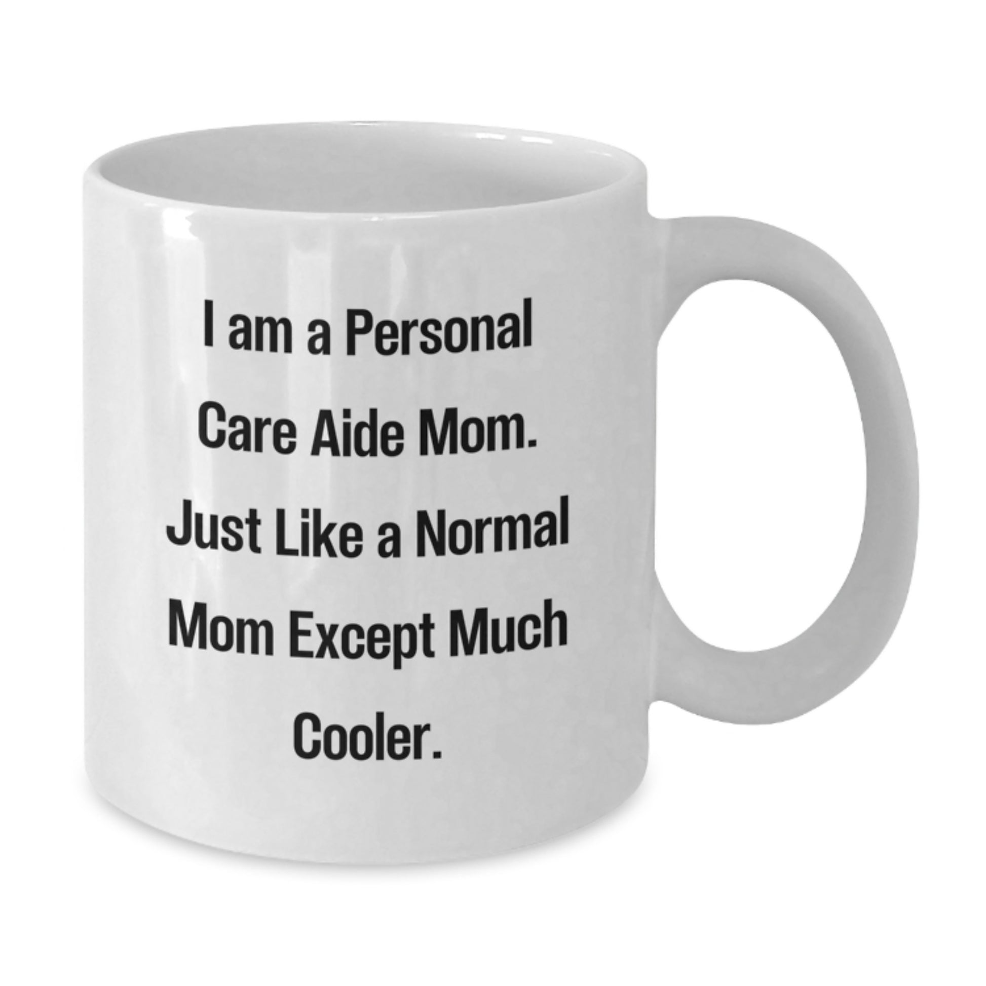 Personal Care Aide Mom Gifts from Men to Family, Funny White Coffee Mug for Christmas Unique Gifts - Additional