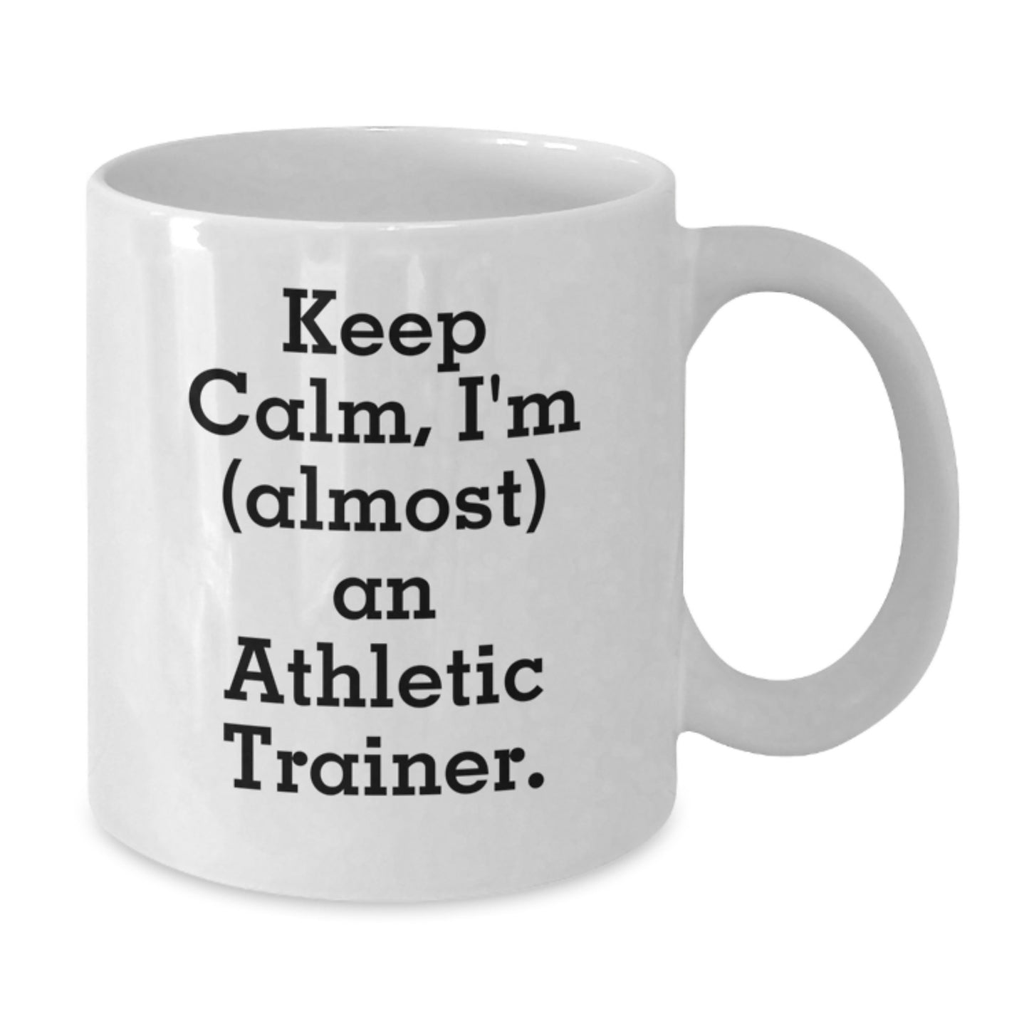 Funny Athletic Trainer Gifts for Men - White Coffee Mug with 'Keep Calm, I'm (almost) An Athletic Trainer' Quote from Friends and Family for Christmas Unique Gifts - Additional