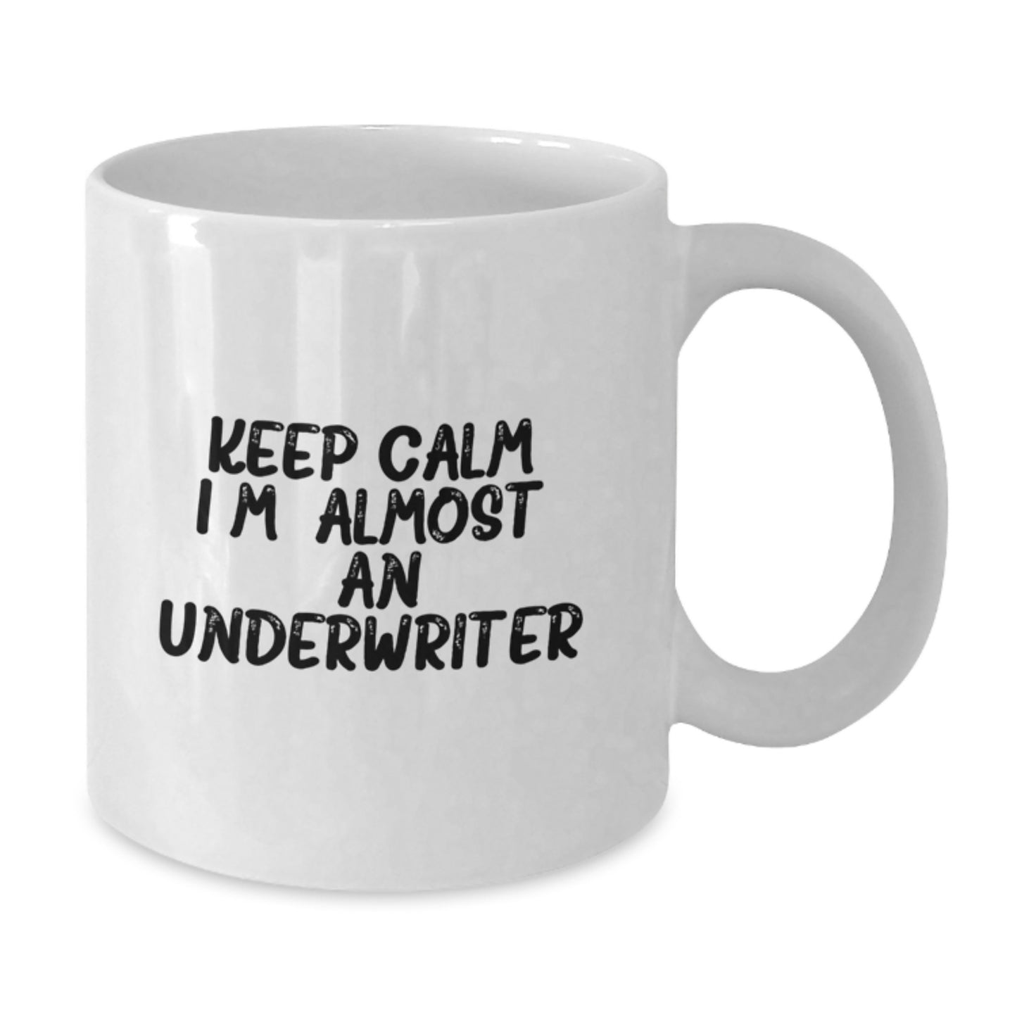 Funny Underwriter Gifts from Friends to Underwriter, Keep Calm I'm (almost) An Underwriter White Coffee Mug, Christmas Unique Mugs for Underwriter Men - Additional