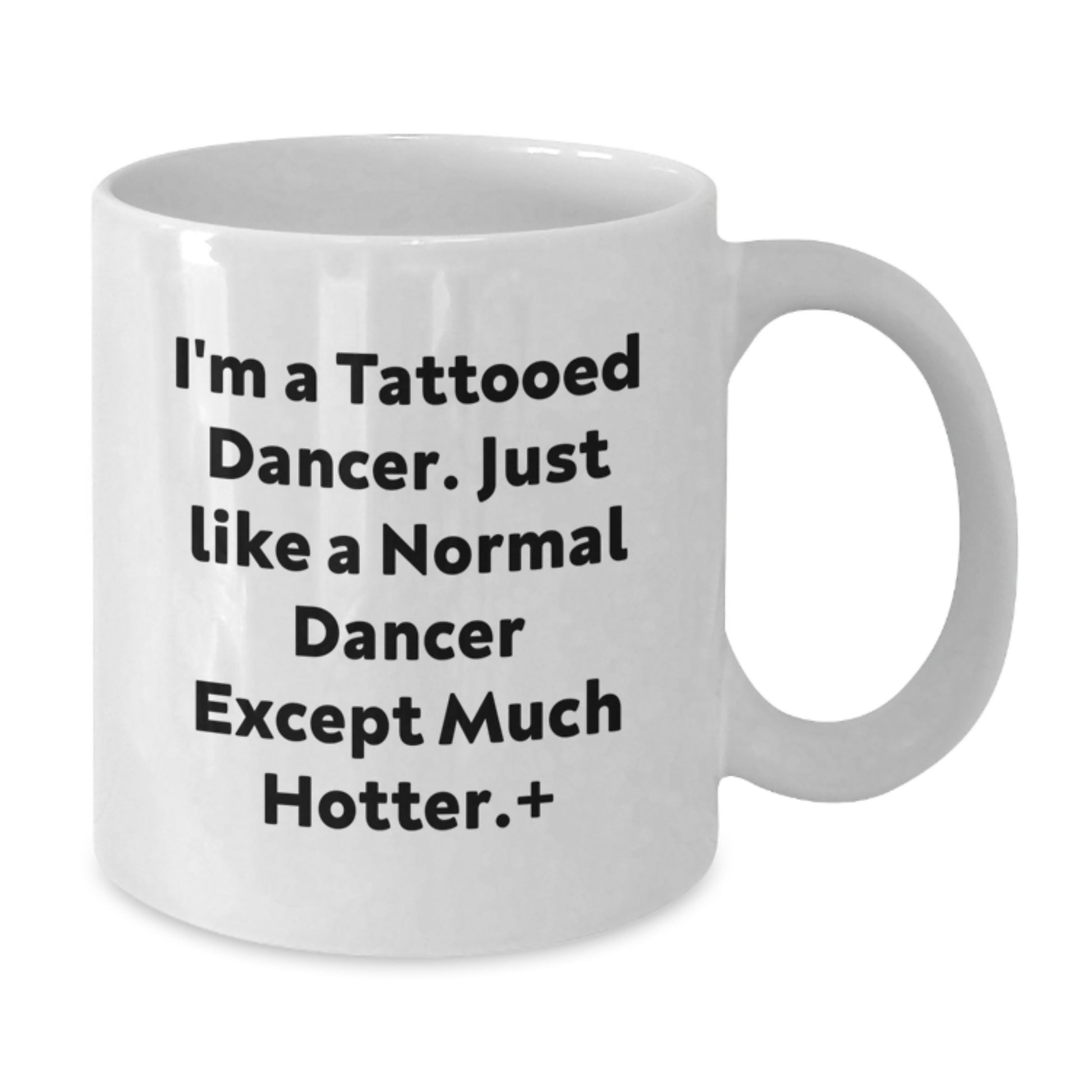 Funny Dancer Gifts from Friends for Him - White Coffee Mug, I'm A Tattooed Dancer Mug, Unique Christmas Memorable Present for Men - Additional