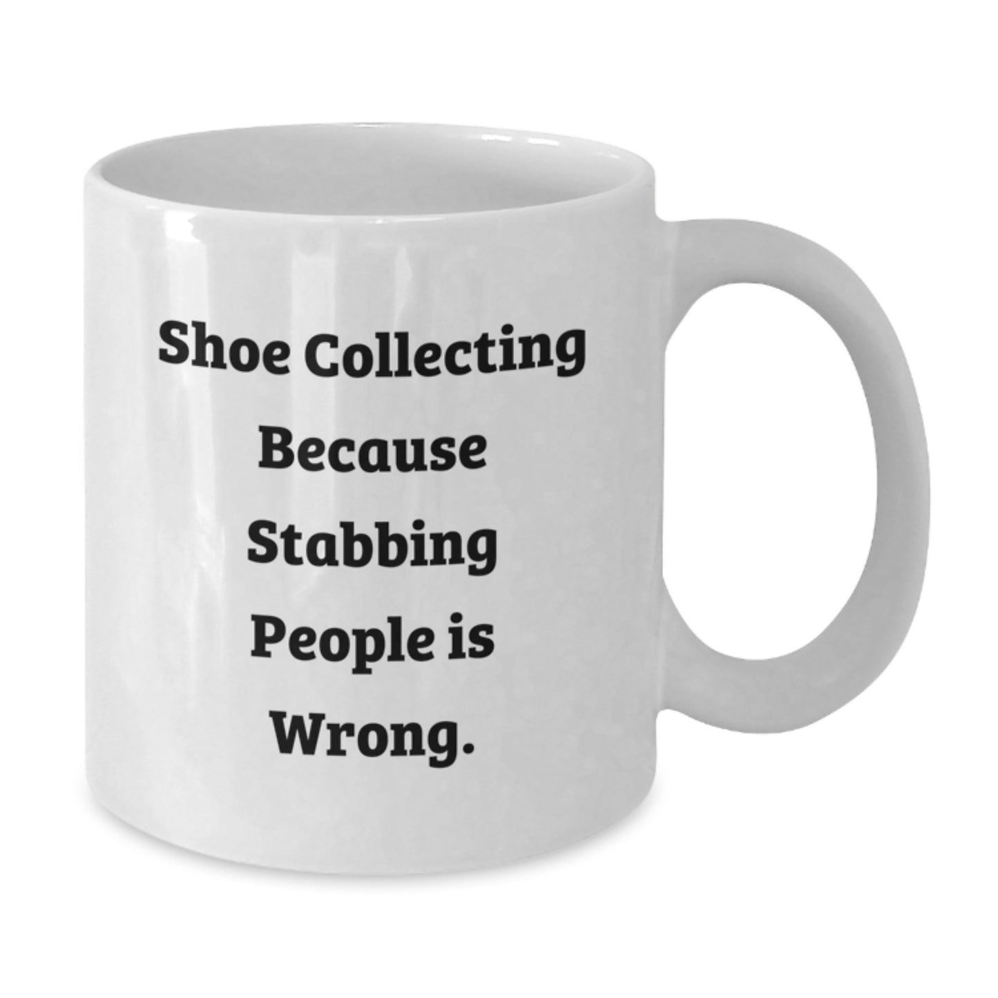 Funny Shoe Collecting Gifts for Friends and Family - 'Stabbing People Is Wrong' White Coffee Mug, Unique Christmas Mugs for Men and Women - Additional