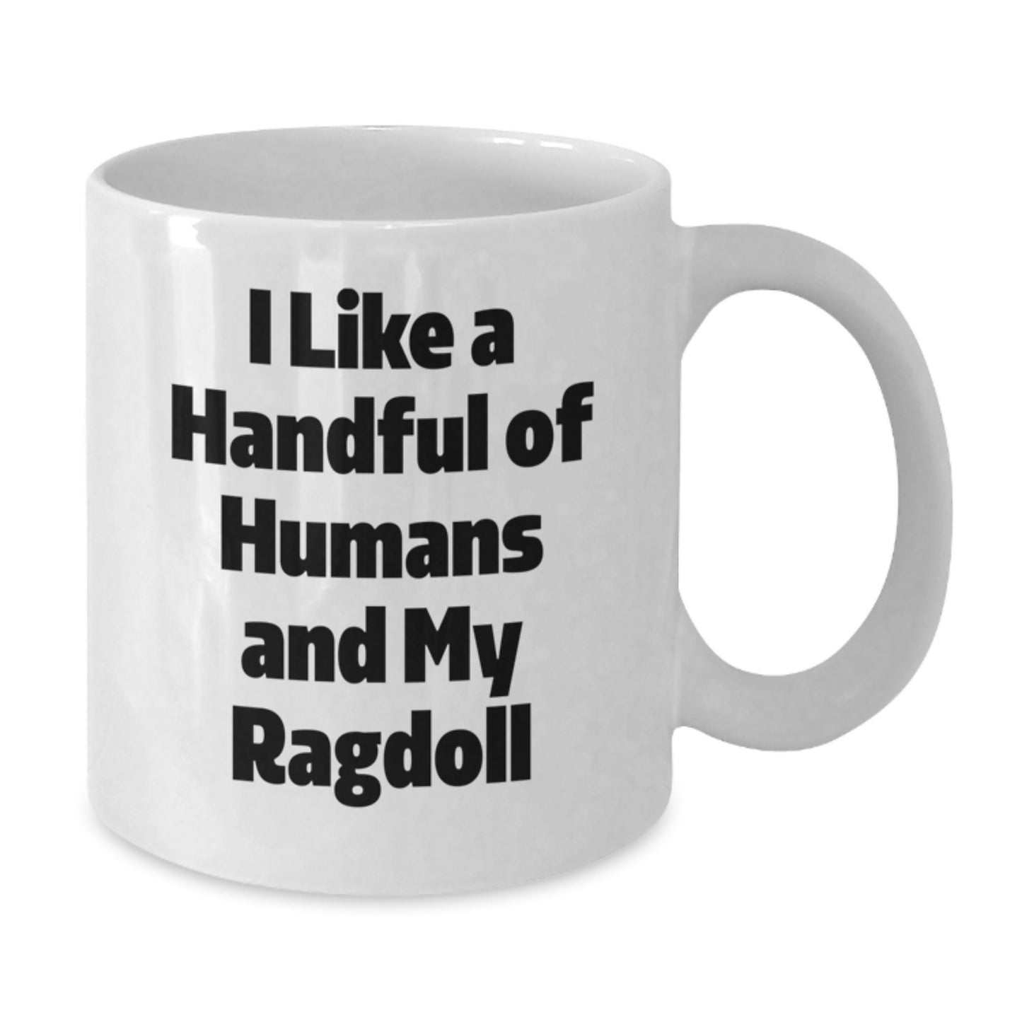 Ragdoll Cat Gifts for Men and Women Funny White Coffee Mug, Christmas Unique Presents from Friends and Family, I Like A Handful Of Humans And My Ragdoll - Additional