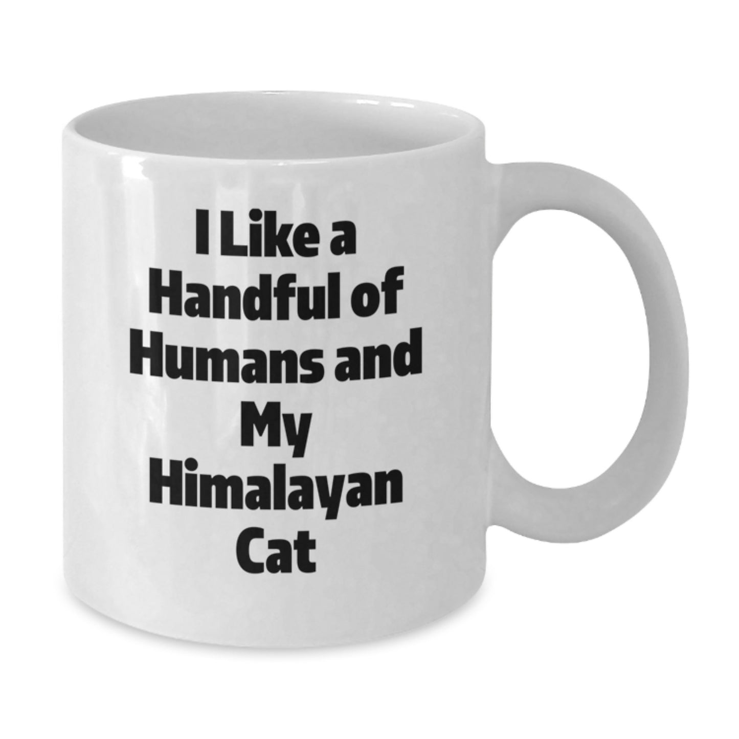 Funny Himalayan Cat Lover Gifts from Men to Friends, Christmas Unique Gifts for Him, White Coffee Mug with I Like A Handful Of Humans And My Himalayan Cat Quote - Additional