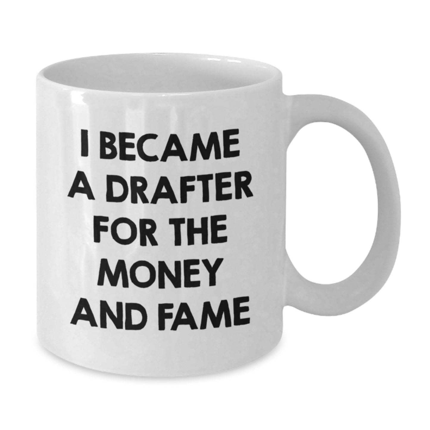 Funny Drafter Gifts from Friends for Men, Unique White Coffee Mug, 'I Became A Drafter For The Money And Fame' Christmas Unique Gifts - Additional