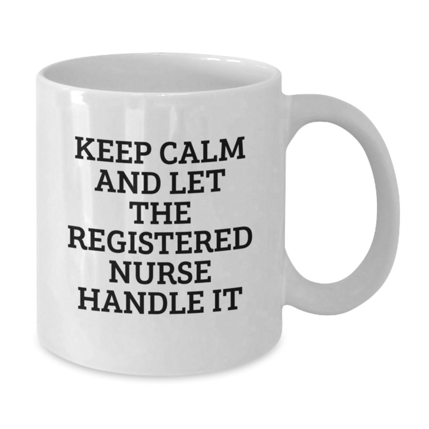 Funny Gifts from Men to Registered Nurses, White Coffee Mugs, Christmas Unique Gifts for Nurses - Keep Calm And Let The Registered Nurse Handle It - Additional