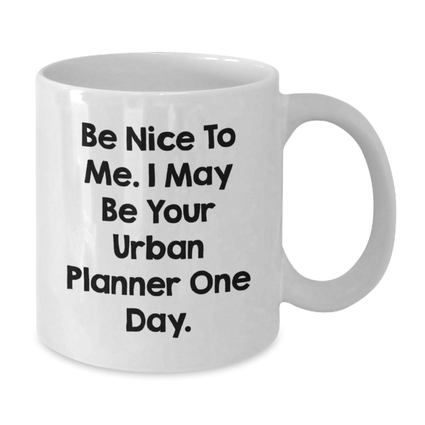 Urban Planner Gifts, Be Nice To Me Funny Quote White Coffee Mugs for Graduation, Gifts from Friends, Family, Coworkers to Urban Planner, Unique and Humorous Present - Additional