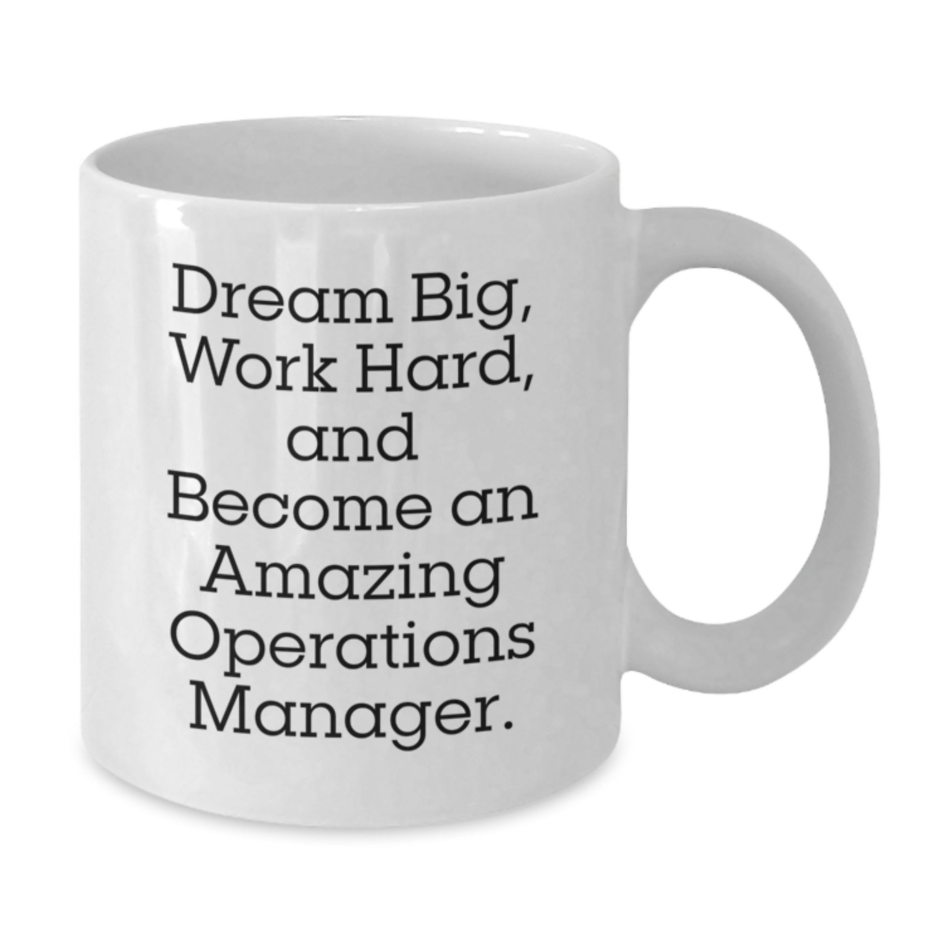 Inspirational Quotes for Operations Manager, White Coffee Mug, Gifts from Friends, Unique Graduation Gifts for Operations Manager, 'Dream Big, Work Hard, And Become An Amazing Operations Manager.' - Additional