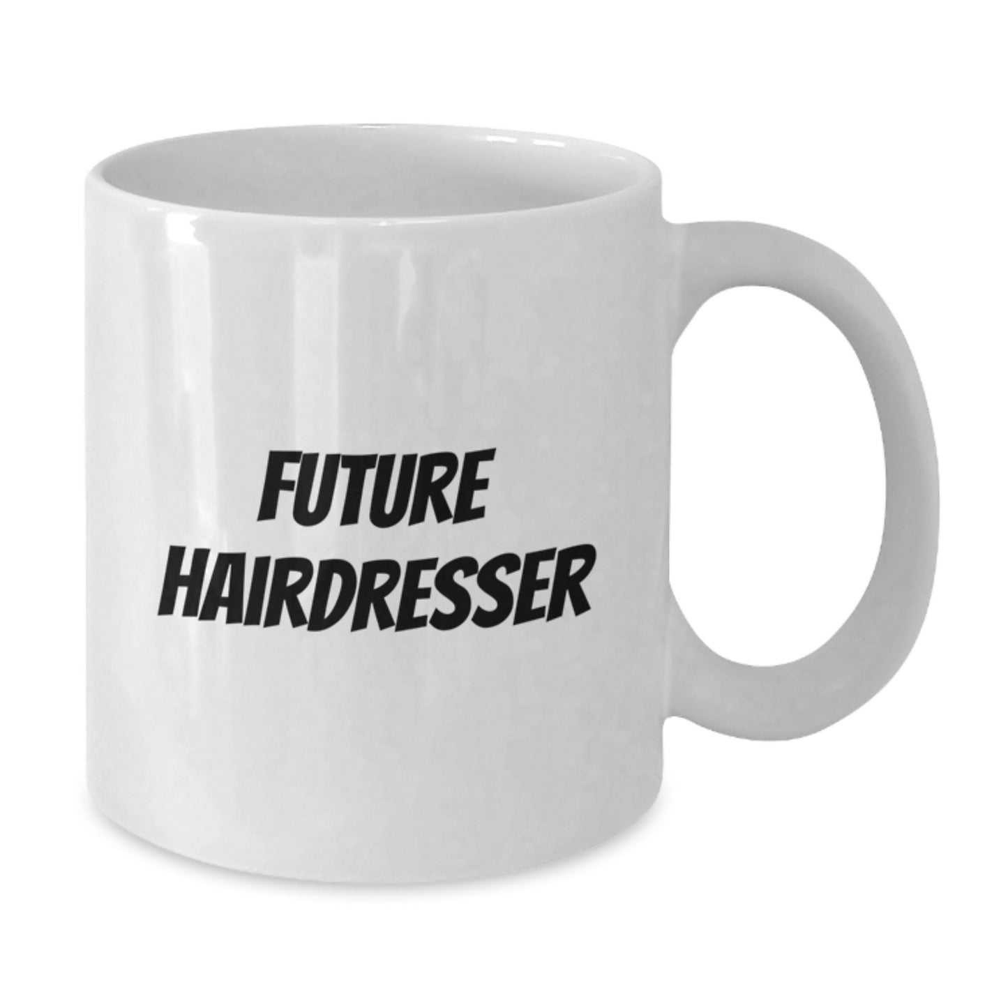 Future Hairdresser Funny Quotes White Coffee Mug, Gifts from Family to Hairdresser, 11oz or 15oz, Microwave and Dishwasher Safe - Additional