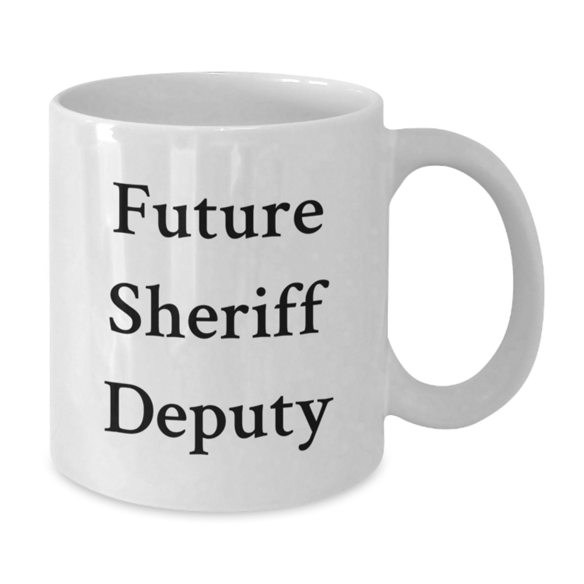Funny Sheriff Deputy Gifts for Future Sheriff Deputy Graduation White Coffee Mug, Gifts from Men to Sheriff Deputy, Inspirational Quote inside, 11oz or 15oz Ceramic Mug - Additional
