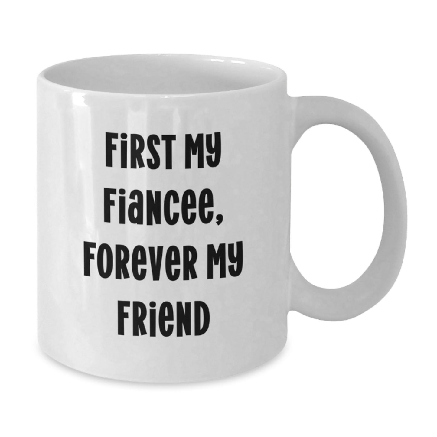 Funny Fiancee Gifts from Men, Unique White Coffee Mug for Her, 'First My Fiancee, Forever My Friend' Quote on Graduation - Additional