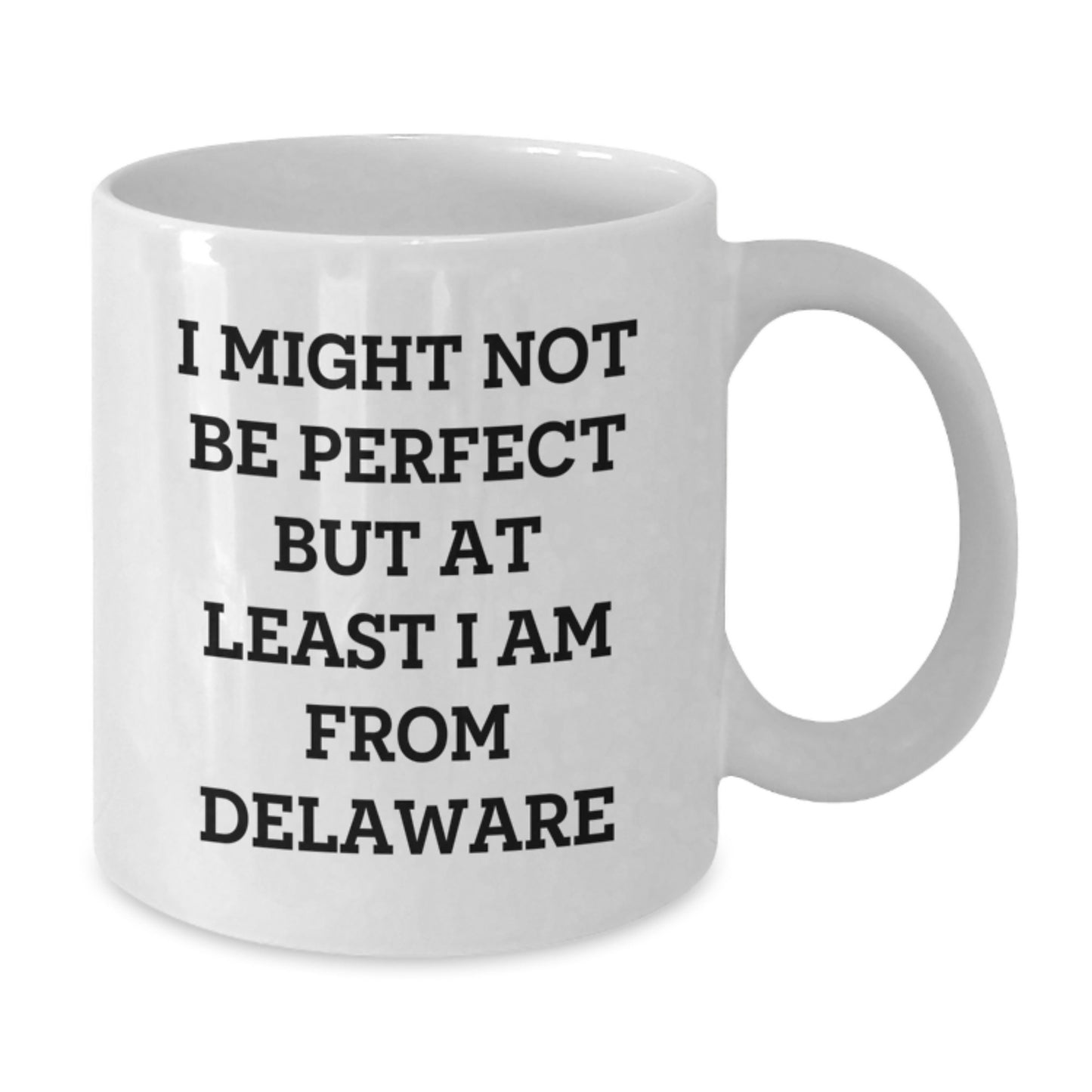 Delaware Gifts for Friends and Family - Funny White Coffee Mug, 'I Might Not Be Perfect But At Least I Am From Delaware' Quote, Gifts from Loved Ones, Unique Graduation Gifts for Him or Her - Additional