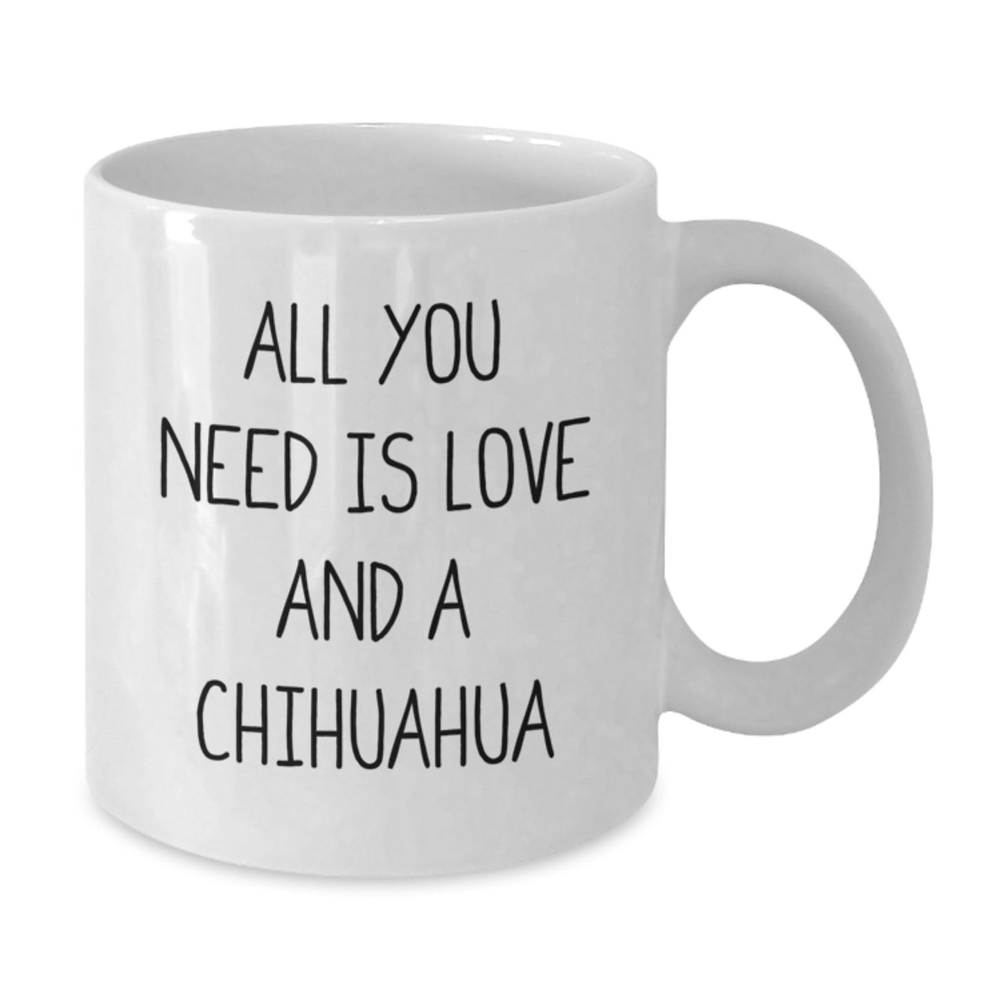 Funny Chihuahua Dog Lover Gifts from Friends for Chihuahua Dog Enthusiasts - All You Need Is Love And A Chihuahua Quote White Coffee Mug, Graduation Unique Gifts for Chihuahua Dog Owners - Additional