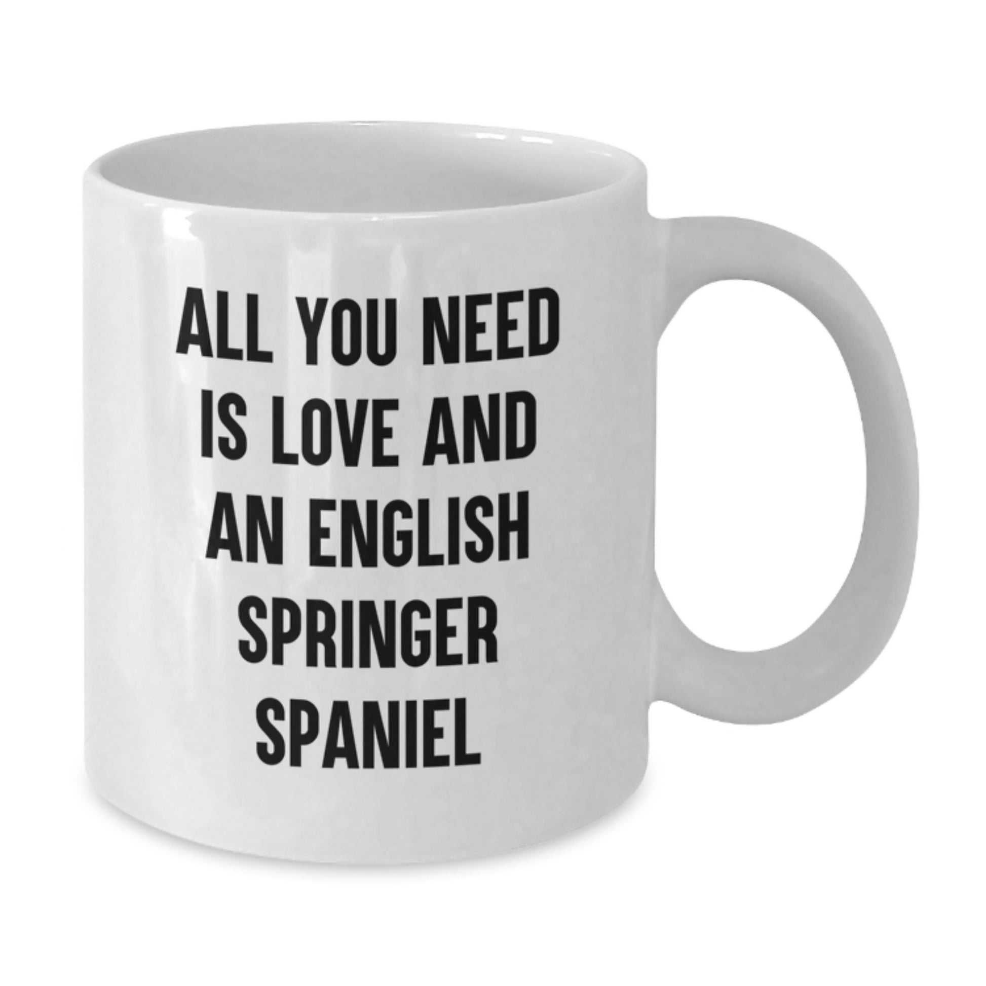 Funny English Springer Spaniel Dog Gifts for Men, Women, or Friends - All You Need Is Love And An English Springer Spaniel - Birthday Unique Gifts from Family, Coworkers, or Friends - Additional