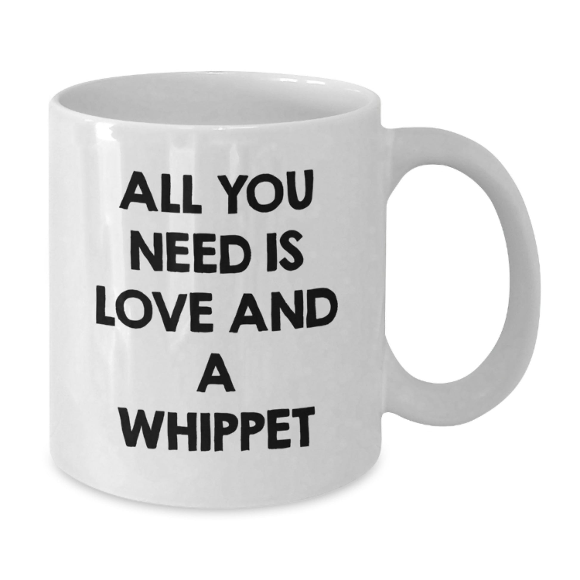 Whippet Dog Lovers Gift, All You Need Is Love And A Whippet, White Coffee Mug, Graduation Unique Gifts from Family to Grad - Additional