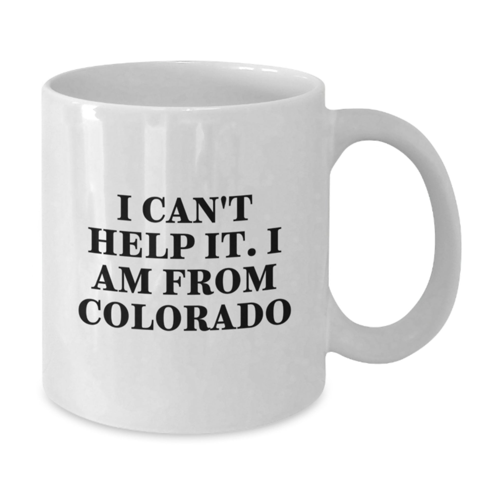 Funny Colorado White Coffee Mug, Gifts from Friends for Colorado Graduation, I Can't Help It. I Am From Colorado - Additional