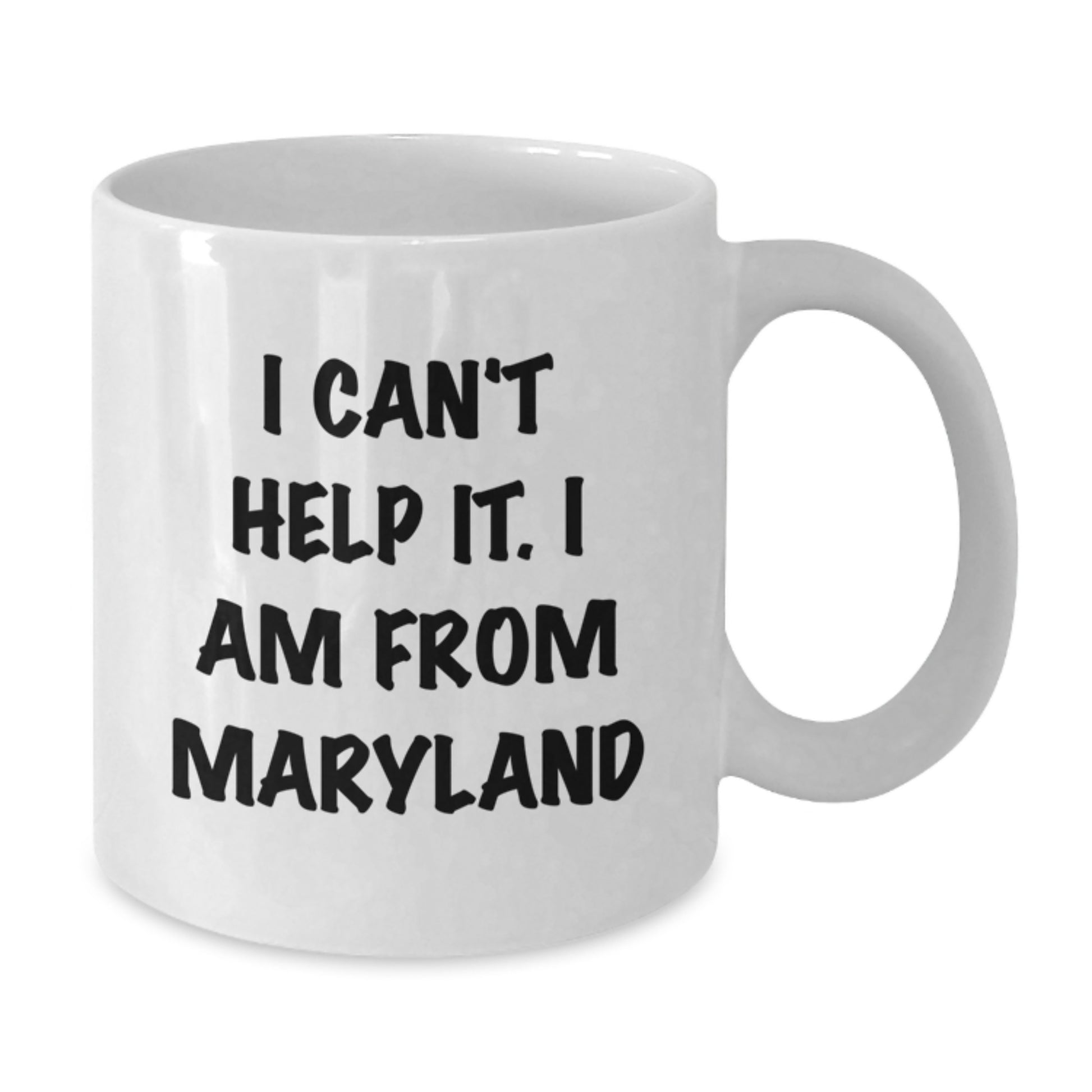Maryland Proud White Coffee Mug, Gifts from Friends for Maryland, I Can't Help It. I Am From Maryland, Funny Graduation Gift - Additional
