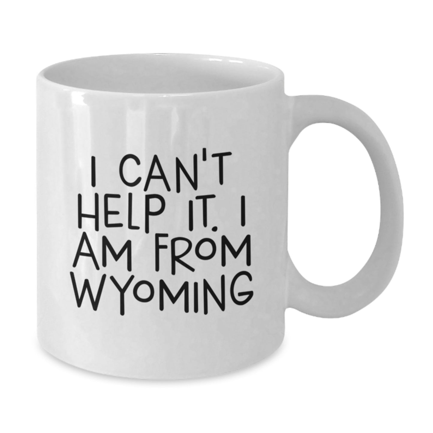 Wyoming Proud Funny White Coffee Mug Gifts for Friends from Wyoming - I Can't Help It. I Am From Wyoming - Additional