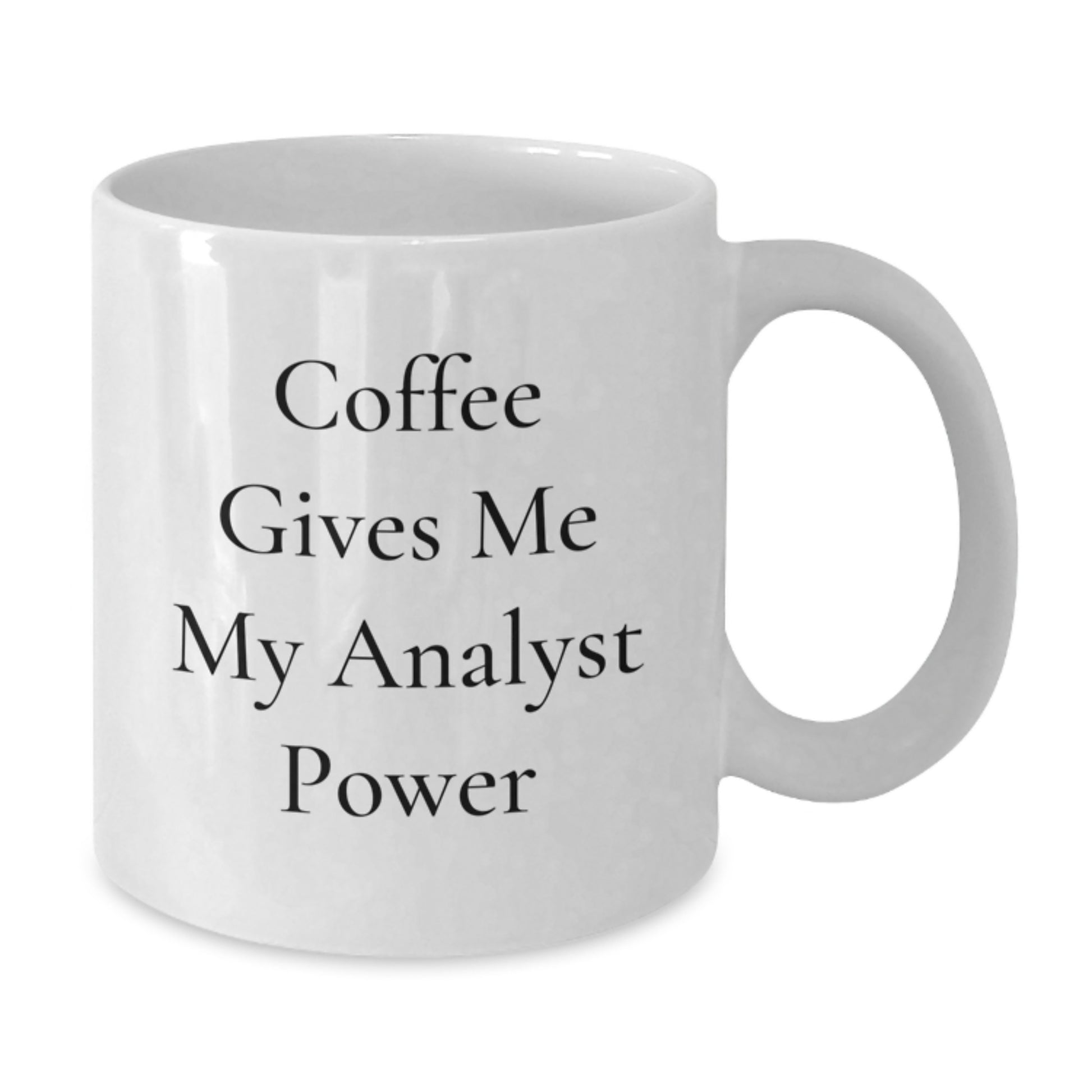 Funny Analyst Gifts from Friends for Birthday Unique White Coffee Mugs - Coffee Gives Me My Analyst Power - Additional