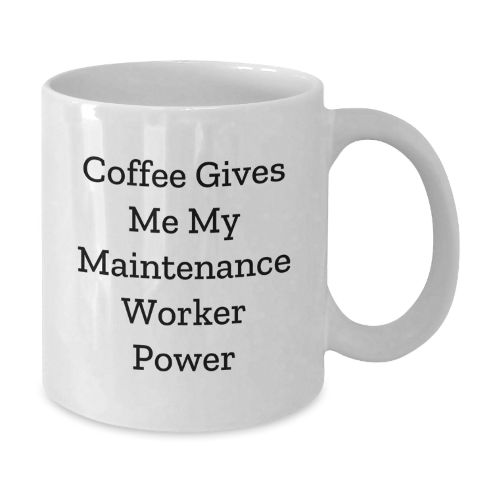 Funny Maintenance Worker Gifts from Friends for Graduation Unique White Coffee Mugs - 'Coffee Gives Me My Maintenance Worker Power' - Additional